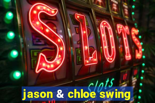 jason & chloe swing